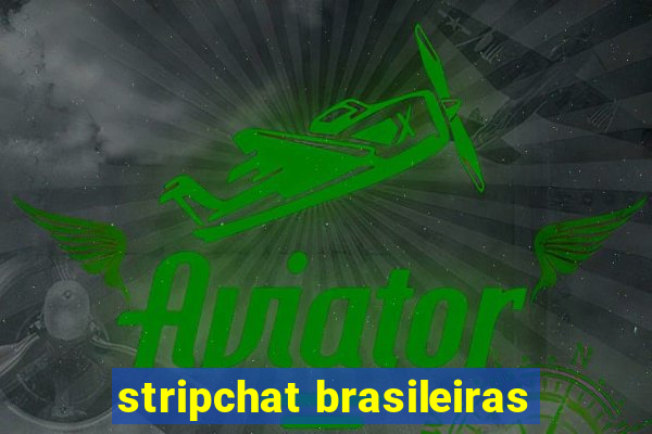 stripchat brasileiras